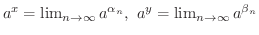 $a^x = \lim_{n \rightarrow \infty}a^{\alpha_{n}}, \ a^y = \lim_{n \rightarrow \infty}a^{\beta_{n}}$