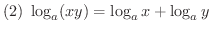 $\displaystyle{(2) \ \log_{a}(xy) = \log_{a}{x} + \log_{a}{y}} $