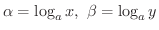 $\alpha = \log_{a}x, \ \beta = \log_{a}y$