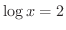 $\displaystyle{\log{x} = 2}$