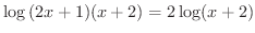 $\displaystyle{\log{(2x+1)(x+2)} = 2\log(x+2)}$