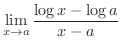 $\displaystyle{\lim_{x \rightarrow a}\frac{\log{x} - \log{a}}{x - a}}$