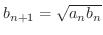 $b_{n+1} = \sqrt{a_{n}b_{n}}$
