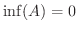 $\inf(A) = 0$