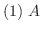 $(1) \ A$