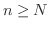 $n \geq N$