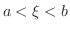 $a < \xi < b$