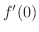 $f^{\prime}(0)$