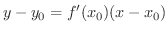 $\displaystyle y - y_{0} = f'(x_{0})(x - x_{0})$
