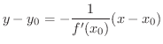 $\displaystyle y - y_{0} = -\frac{1}{f'(x_{0})}(x - x_{0})$