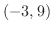 $(-3,9)$