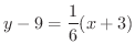 $\displaystyle y - 9 = \frac{1}{6}(x + 3)$