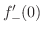$f_{-}^{\prime}(0)$