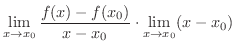 $\displaystyle \lim_{x \rightarrow x_{0}}\frac{f(x) - f(x_{0})}{x - x_{0}}\cdot \lim_{x \rightarrow x_{0}}(x - x_{0})$