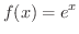 $\displaystyle{f(x) = e^{x}}$