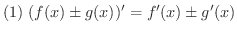$\displaystyle{(1) \ (f(x) \pm g(x))^{\prime} = f^{\prime}(x) \pm g^{\prime}(x) }$