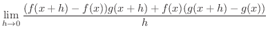 $\displaystyle \lim_{h \rightarrow 0}\frac{(f(x+h)- f(x))g(x+h) + f(x)(g(x+h) - g(x))}{h}$
