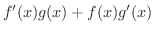 $\displaystyle f^{\prime}(x)g(x) + f(x)g^{\prime}(x)$