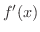 $f^{\prime}(x)$