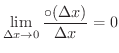 $\displaystyle \lim_{\Delta x \rightarrow 0}\frac{\circ(\Delta x)}{\Delta x} = 0 $