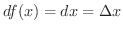 $\displaystyle df(x) = dx = \Delta x $