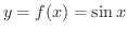 $\displaystyle{y = f(x) = \sin{x}}$