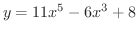 $\displaystyle{y = 11x^{5} - 6x^{3} + 8}$