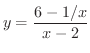 $\displaystyle{y = \frac{6 - 1/x}{x-2}}$