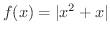 $\displaystyle{f(x) = \vert x^2 + x\vert}$