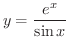 $\displaystyle{y = \frac{e^{x}}{\sin{x}}}$