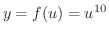 $y = f(u) = u^{10}$