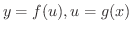 $y = f(u), u = g(x)$