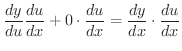 $\displaystyle \frac{dy}{du}\frac{du}{dx} + 0\cdot \frac{du}{dx} = \frac{dy}{dx}\cdot \frac{du}{dx}$