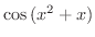 $\cos{(x^2 + x)}$