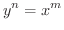 $\displaystyle y^{n} = x^{m} $