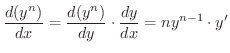 $\displaystyle \frac{d(y^{n})}{dx} = \frac{d(y^{n})}{dy} \cdot \frac{dy}{dx} = ny^{n-1}\cdot y^{\prime} $