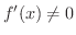 $f^{\prime}(x) \neq 0$