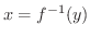 $x = f^{-1}(y)$
