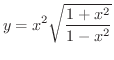 $\displaystyle{y = x^{2}\sqrt{\frac{1+x^{2}}{1-x^{2}}}}$