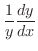 $\displaystyle \frac{1}{y}\frac{dy}{dx}$