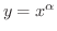 $y = x^{\alpha}$