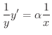 $\displaystyle \frac{1}{y}y^{\prime} = \alpha \frac{1}{x} $