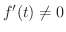 $f^{\prime}(t) \neq 0$