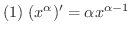 $\displaystyle{(1) \ (x^{\alpha})^{\prime} = \alpha x^{\alpha - 1}} $