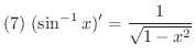 $\displaystyle{(7) \ (\sin^{-1}{x})^{\prime} = \frac{1}{\sqrt{1-x^{2}}}}$