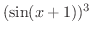 $\displaystyle{(\sin(x+1))^{3}}$