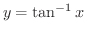 $\displaystyle{y = \tan^{-1}{x}}$