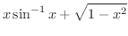 $\displaystyle{x\sin^{-1}x + \sqrt{1-x^{2}}}$
