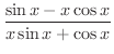 $\displaystyle{\frac{\sin{x} - x\cos{x}}{x\sin{x} + \cos{x}}}$
