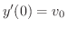 $y'(0) = v_{0}$
